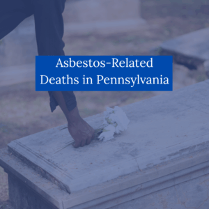 Asbestos Related Deaths in Pennsylvania