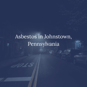 Asbestos in Johnstown Pennsylvania