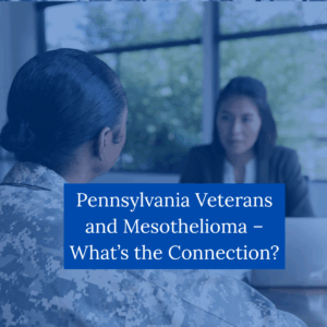 Pennsylvania Veterans and Mesothelioma- What's the Connection