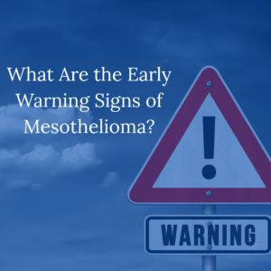 What Are the Early Warning Signs of Mesothelioma?