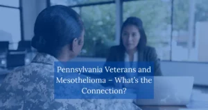 Pennsylvania Veterans and Mesothelioma What’s the Connection