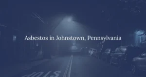 Asbestos in Johnstown