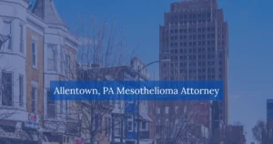 Allentown PA Mesothelioma Attorney