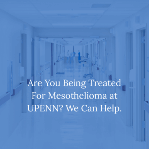 Are You Being Treated For Mesothelioma at UPENN We Can Help