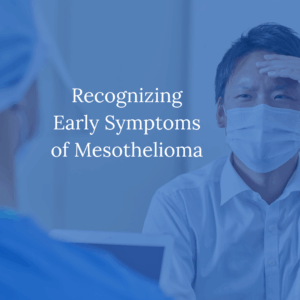 Recognizing Early Symptoms of Mesothelioma