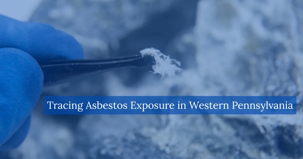 Tracing Asbestos Exposure in Western Pennsylvania