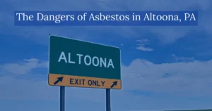 The Dangers of Asbestos in Altoona PA
