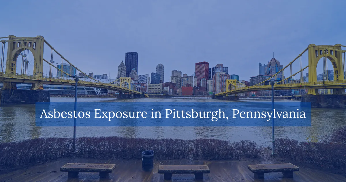 Asbestos Exposure in Pittsburgh Pennsylvania