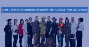 Most Common Occupations Associated With Asbestos Past and Present