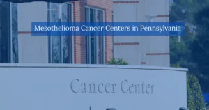 Mesothelioma Cancer Centers in Pennsylvania