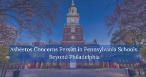 Asbestos Concerns Persist in Pennsylvania Schools Beyond Philadelphia