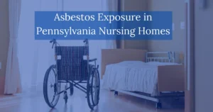 Asbestos Exposure in Pennsylvania Nursing Homes