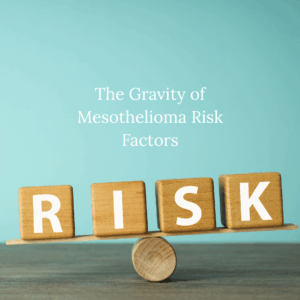 The Gravity of Mesothelioma Risk Factors