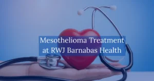 Mesothelioma Treatment at RWJ Barnabas Health