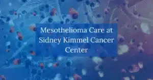 Mesothelioma Care at Sidney Kimmel Cancer Center