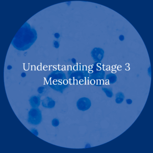 Understanding Stage 3 Mesothelioma