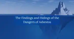 The Findings and Hidings of the Dangers of Asbestos
