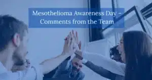 Mesothelioma Awareness Day Comments from the Team