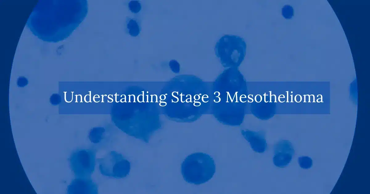 Understanding Stage 3 Mesothelioma