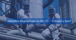 Asbestos Regulations in the US Toward a Ban