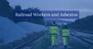 Railroad Workers and Asbestos