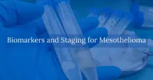 Biomarkers and Staging for Mesothelioma