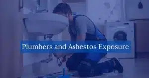 Plumbers and Asbestos Exposure