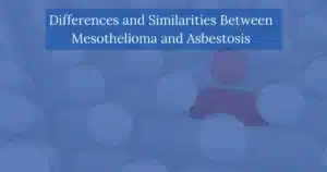 Differences and Similarities Between Mesothelioma and Asbestosis