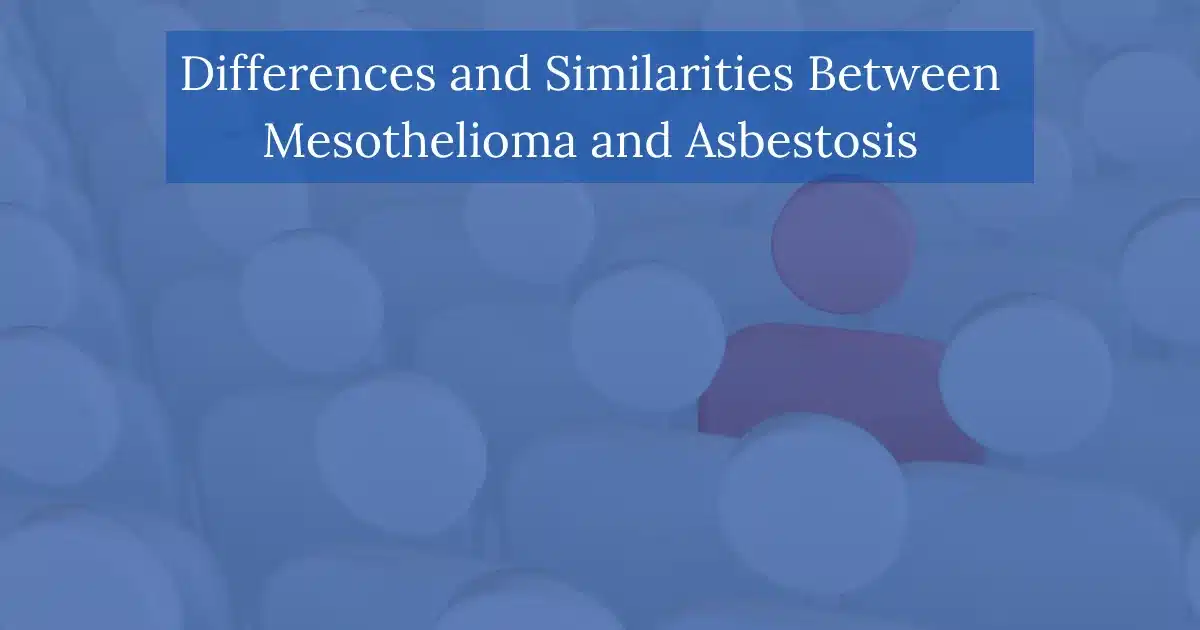 Differences and Similarities Between Mesothelioma and Asbestosis