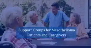 Support Groups for Mesothelioma Patients and Caregivers