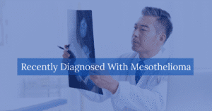 Recently Diagnosed With Mesothelioma