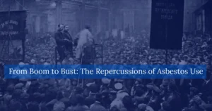 From Boom to Bust The Repercussions of Asbestos Use