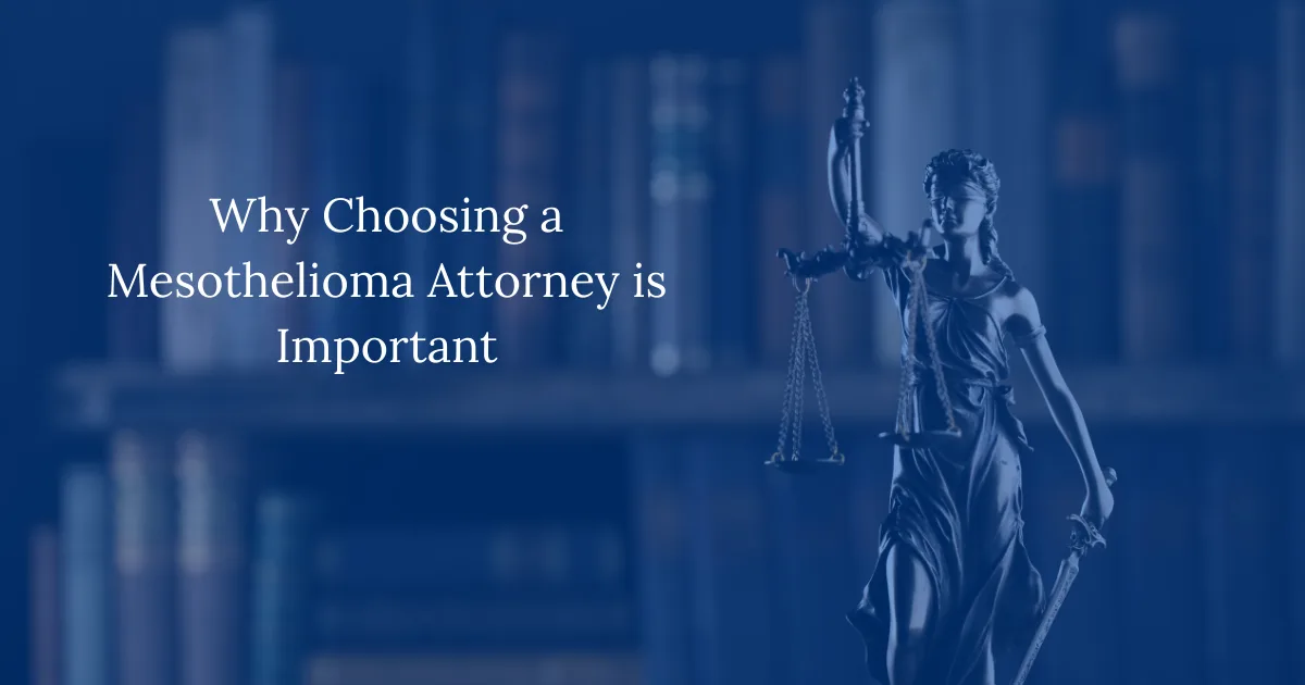 Why Choosing a Mesothelioma Attorney is Important