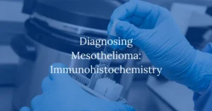 Diagnosing Mesothelioma: Immunohistochemistry