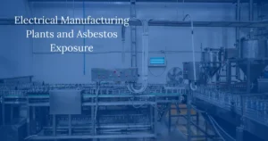 Electrical Manufacturing Plants and Asbestos Exposure