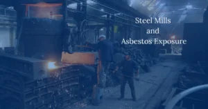 Steel Mills and Asbestos Exposure