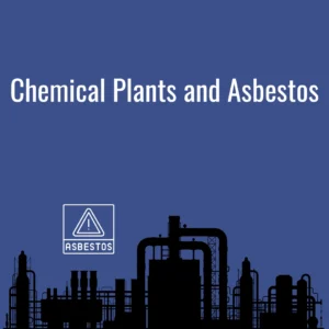 chemical plants and asbestos