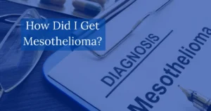 How Did I Get Mesothelioma