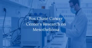 Fox Chase Cancer Center's Research on Mesothelioma