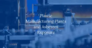 Plastic Manufacturing Plants and Asbestos Exposure