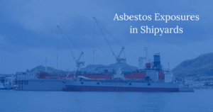 Asbestos Exposures in Shipyards