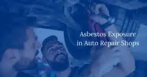 Asbestos Exposure in Auto Repair Shops