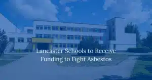 Lancaster Schools to Receive Grant to Help with Asbestos Removal Costs