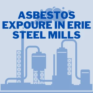 Asbestos Exposure in Erie Steel Mills