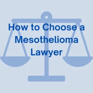 How to Choose a Mesothelioma Lawyer