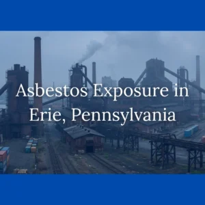 Asbestos Exposure in Erie, Pennsylvania