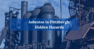 Asbestos in Pittsburgh: Hidden Hazards