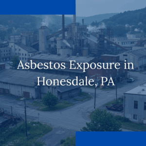 Asbestos Exposure in Honesdale, PA