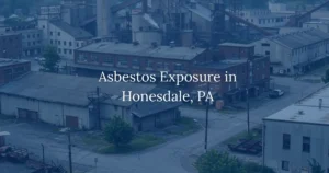 Asbestos Exposure in Honesdale, PA