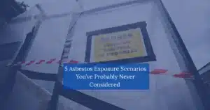 5 Asbestos Exposure Scenarios You’ve Probably Never Considered